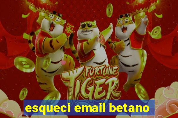 esqueci email betano